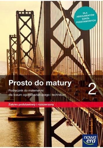 Prosto do matury 2. Podręcznik do matematyki dla liceum ogólnokształcącego i technikum. Zakres podstawowy i rozszerzony - Szkoła ponadpodstawowa