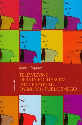 Telewizyjne debaty polityków jako przykład dyskursu publicznego - Marcin Poprawa