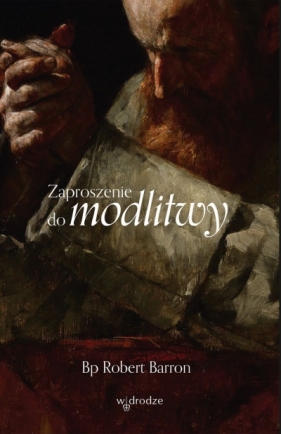 Zaproszenie do modlitwy - Robert Barron