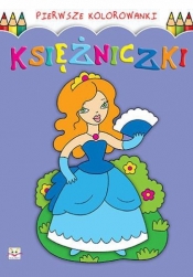 Pierwsze kolorowanki. Księżniczki - Opracowanie zbiorowe