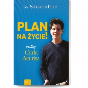 Plan na życie według Carla Acutisa - Sebastian Picur