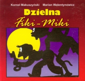 Dzielna Fiki Miki składanka - Marian Walentynowicz, Makuszyński Kornel