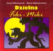 Dzielna Fiki Miki składanka - Marian Walentynowicz, Makuszyński Kornel