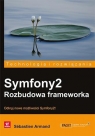 Symfony2 Rozbudowa frameworka Sebastien Arman