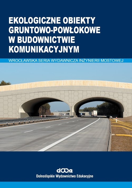 Ekologiczne obiekty gruntowo-powłokowe w budownictwie komunikacyjnym