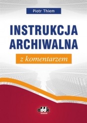 Instrukcja archiwalna z komentarzem