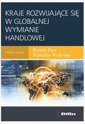 Kraje rozwijające się w globalnej wymianie handlowej - Bożena Pera, Stanisław Wydymus