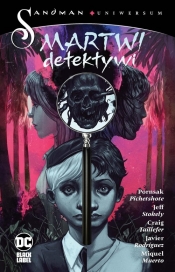 Sandman Uniwersum. Martwi detektywi - Jeff Stokely, Javier Rodriguez, Pornsak Pichetshote