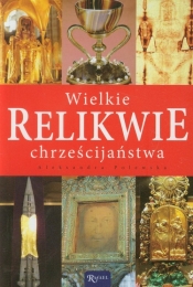 Wielkie relikwie chrześcijaństwa - Aleksandra Polewska
