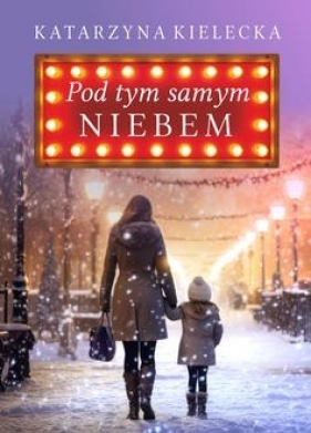 Pod tym samym niebem - Katarzyna Kielecka