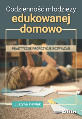 Codzienność młodzieży edukowanej domowo - Pawlak Justyna
