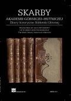 Skarby AGH. Zbiory historyczne Biblioteki Głównej - Maria Garczyńska, Jacek Rzepczyński