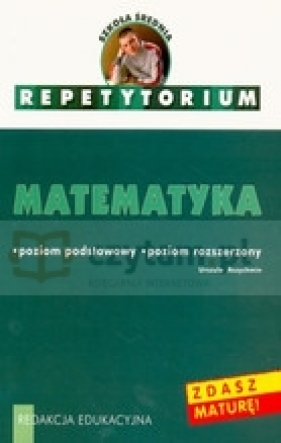 Matematyka. Repetytorium poziom podstawowy/rozszerzony - Aszychmin Urszula