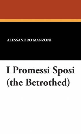 I Promessi Sposi (the Betrothed) - Manzoni Alessandro