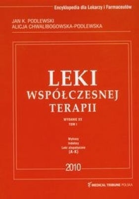 Leki współczesnej terapii Tom 1 - Podlewski Jan K., Chwalibogowska-Podlewska Alicja