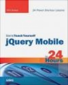 Sams Teach Yourself JQuery Mobile in 24 Hours Phil Dutson