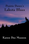 Prairie Dawn's Lakota Blues Musson Karen Dee