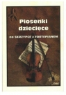 Piosenki dziecięce na skrzypce z fortepianem M.Kołłowicz