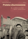 Polska zbuntowana. Ludowe strategie oporu i przetrwania