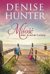 Miłość bez scenariusza - Denise Hunter