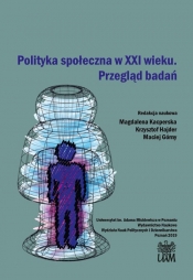 Polityka społeczna w XXI wieku. Przegląd badań - Krzysztof Hajder, Maciej Górny