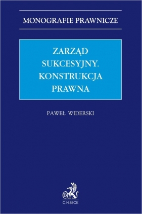 Zarząd sukcesyjny. Konstrukcja prawna - r.pr. dr Paweł Widerski