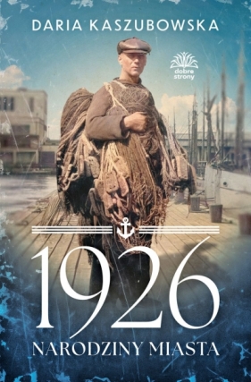 1926. Narodziny miasta - Daria Kaszubowska