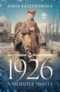 1926. Narodziny miasta - Daria Kaszubowska