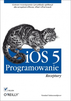 iOS 5 Programowanie. Receptury - Vandad Nahavandipoor