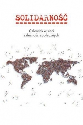 Solidarność. Człowiek w sieci zależności społ. - Jarosław Jagiełło, Karolina Tytko