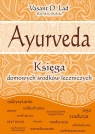 Ayurveda (Uszkodzona okładka) Księga domowych środków leczniczych Lad Vasant D