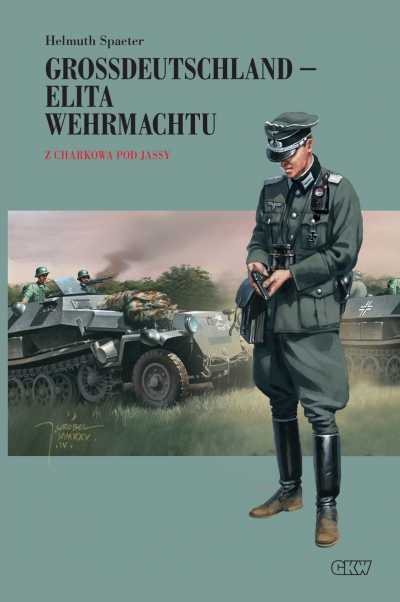 Grossdeutschland - elita Wehrmachtu. Tom 2: Z Charkowa pod Jassy