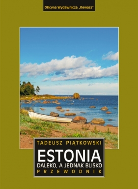Estonia. Daleko, a jednak blisko. Przewodnik - Tadeusz Piątkowski