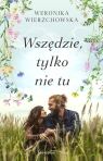 Wszędzie, tylko nie tu Weronika Wierzchowska