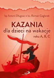 Kazania dla dzieci na wakacje roku A, B, C - Antoni Długosz