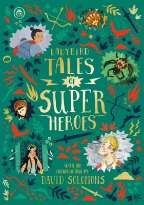 Ladybird Tales of Super Heroes - Yvonne Battle-Felton, Sarwat Chadda, Maisie Chan, Ahmed Sufiya