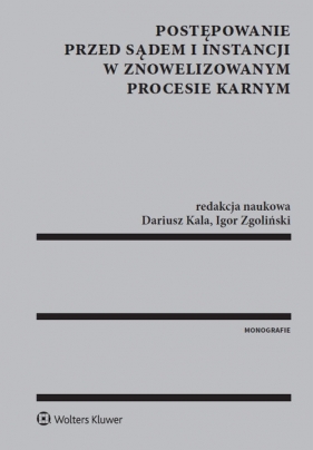 Postępowanie przed sądem I instancji w znowelizowanym procesie karnym - Kala Dariusz, Zgoliński Igor