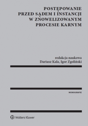Postępowanie przed sądem I instancji w znowelizowanym procesie karnym - Igor Zgoliński, Dariusz Kala