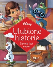 Ulubione historie. Szkoła jest super. Disney - Opracowanie zbiorowe
