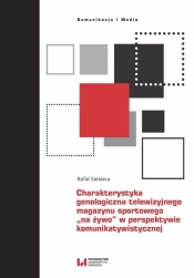 Charakterystyka genologiczna telewizyjnego magazynu sportowego ?na żywo? w perspektywie komunikatywi