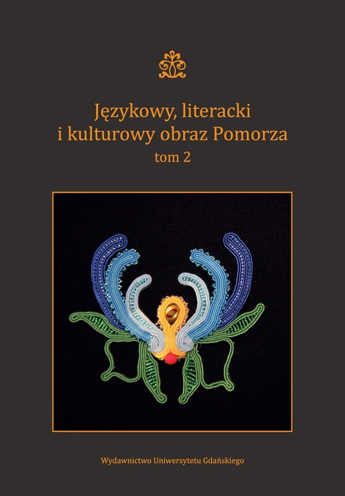 Językowy literacki i kulturowy obraz Pomorza Tom 2