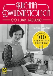 Kuchnia dwudziestolecia Co i jak jadano - Agnieszka Jeż-Kaflik