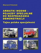 Armatki wodne Pojazdy specjalne do rozpraszania demonstracji - Połomski Wojciech