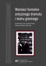 Wartości formalne antycznego dramatu i teatru... Grażyna Golik-Szarawarska