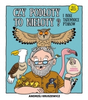 Czy podloty to nieloty I inne tajemnice ptaków - Andrzej G. Kruszewicz