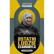 Ostatni ludzie Czarnobyla - Krystian Machnik