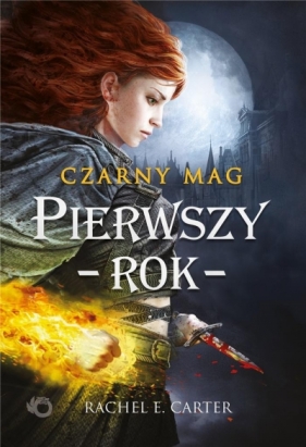 Pierwszy rok. Czarny Mag T.1 - Rachel E. Carter