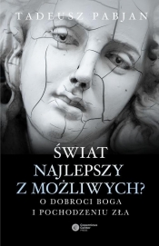 Świat najlepszy z możliwych? - Tadeusz Pabjan