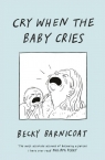Cry When the Baby Cries wer. angielska Becky Barnicoat