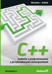 C++ Zadania z programowania z przykładowymi rozwiązaniami - Kubiak Mirosław J.